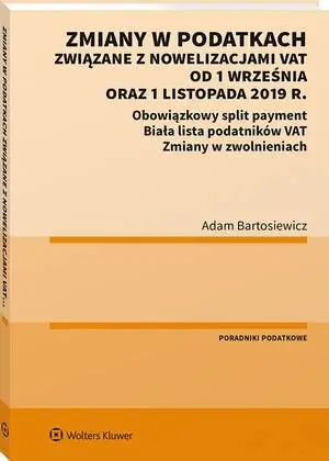 eBook Zmiany w podatkach związane z nowelizacjami VAT od 1 września oraz 1 listopada 2019 r. - Adam Bartosiewicz