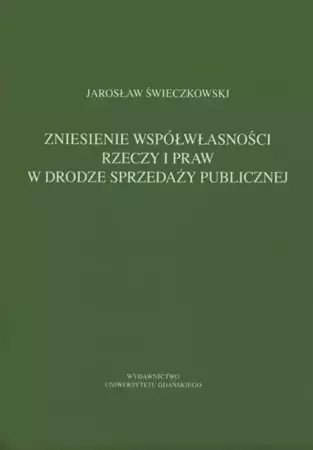 eBook Zniesienie współwłasności rzeczy w drodze sprzedaży publicznej - Jarosław Świeczkowski