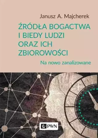 eBook Źródła bogactwa i biedy ludzi oraz ich zbiorowości - Janusz A. Majcherek epub mobi