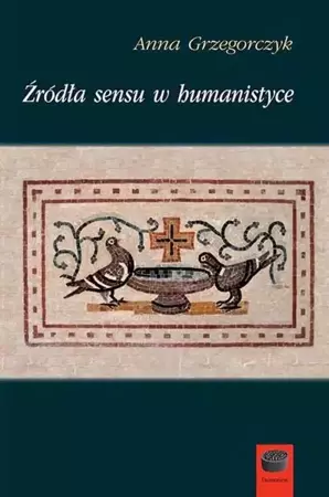 eBook Źródła sensu w humanistyce - Anna Grzegorczyk
