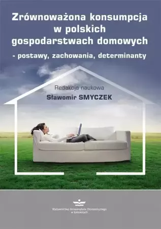 eBook Zrównoważona konsumpcja w polskich gospodarstwach domowych – postawy, zachowania, determinanty - Sławomir Smyczek