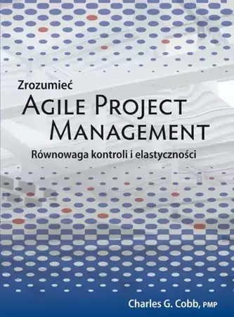 eBook Zrozumieć Agile Project Management - Charles G. Cobb