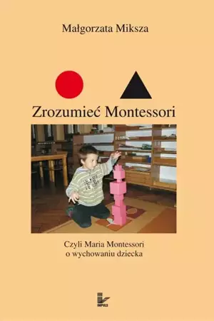 eBook Zrozumieć Montessori - Małgorzata Miksza