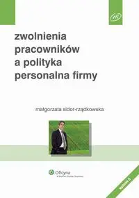 eBook Zwolnienia pracowników a polityka personalna firmy - Małgorzata Sidor-Rządkowska
