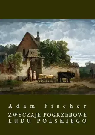 eBook Zwyczaje pogrzebowe ludu polskiego - Adam Fischer
