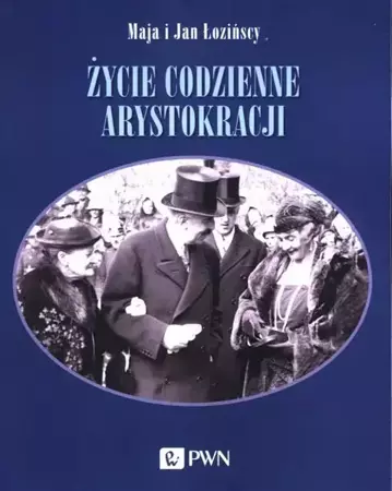 eBook Życie codzienne arystokracji - Maja Łozińska epub mobi