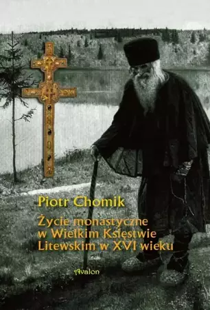eBook Życie monastyczne w Wielkim Księstwie Litewskim w XVI wieku - Piotr Chomik