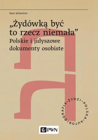 eBook „Żydówką być to rzecz niemała”. Polskie i jidyszowe dokumenty osobiste - Sara Schenirer epub mobi