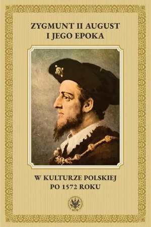 eBook Zygmunt II August i jego epoka w kulturze polskiej po 1572 roku - Radosław Rusnak mobi epub