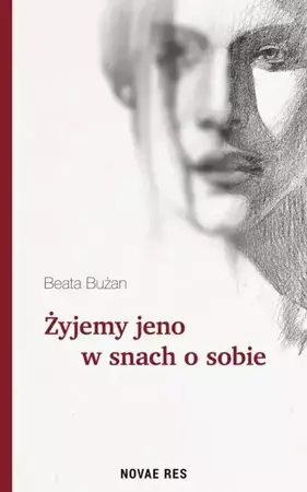 eBook Żyjemy jeno w snach o sobie - Beata Bużan epub mobi