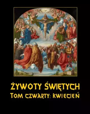 eBook Żywoty Świętych Pańskich. Tom Czwarty. Kwiecień - Władysław Hozakowski epub mobi