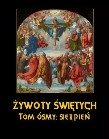 eBook Żywoty Świętych Pańskich. Tom Ósmy. Sierpień - Władysław Hozakowski epub mobi