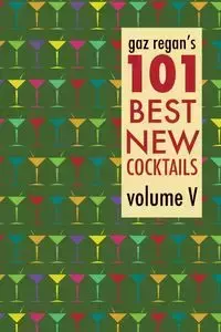 gaz regan's 101 Best New Cocktails - Gary Regan