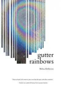 gutter rainbows - Melissa Eleftherion