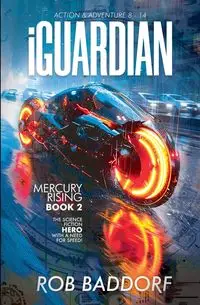 iGuardian, Mercury Rising (Book 2) - Rob Baddorf