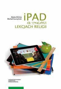 iPad na szkolnych lekcjach religii - Beata Bilicka, Michał Gurzyński