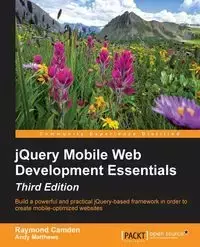 jQuery Mobile Web Development Essentials, third edition - Raymond Camden