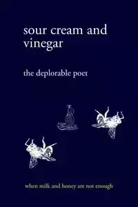 sour cream and vinegar - poet the deplorable