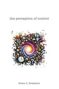 the perception of control - Glenn C. Breslauer